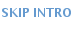 SKIP INTRO